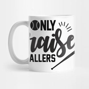 I Only Raise Ballers Baseball Mug